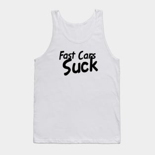 Fast Cars Suck Tank Top